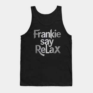 frankie say relax Tank Top